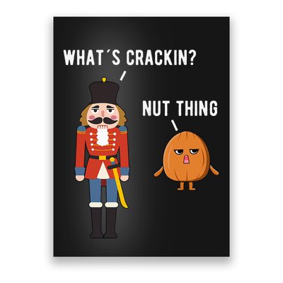 Whats Crackin Nut Thing Funny Nutcracker Christmas Poster