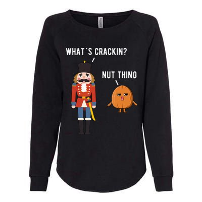 Whats Crackin Nut Thing Funny Nutcracker Christmas Womens California Wash Sweatshirt