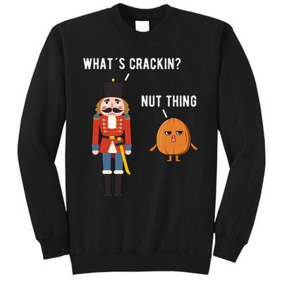 Whats Crackin Nut Thing Funny Nutcracker Christmas Tall Sweatshirt