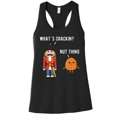 Whats Crackin Nut Thing Funny Nutcracker Christmas Women's Racerback Tank