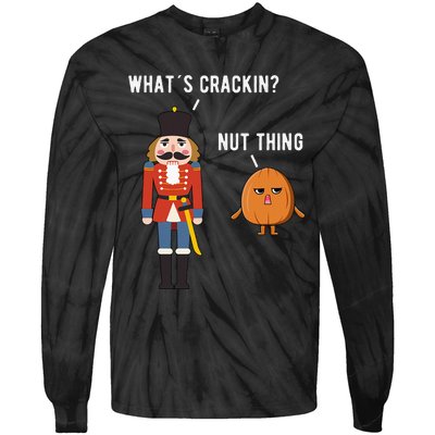 Whats Crackin Nut Thing Funny Nutcracker Christmas Tie-Dye Long Sleeve Shirt