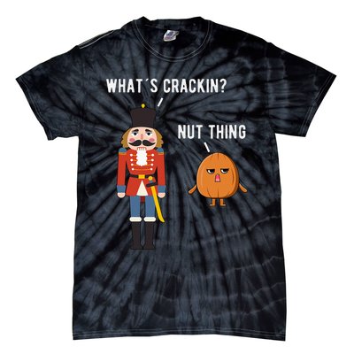 Whats Crackin Nut Thing Funny Nutcracker Christmas Tie-Dye T-Shirt