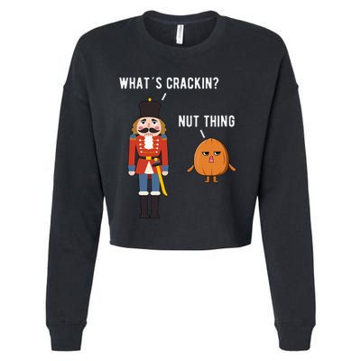 Whats Crackin Nut Thing Funny Nutcracker Christmas Cropped Pullover Crew