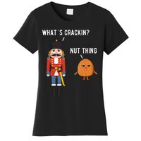 Whats Crackin Nut Thing Funny Nutcracker Christmas Women's T-Shirt