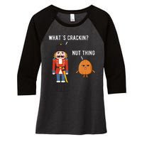 Whats Crackin Nut Thing Funny Nutcracker Christmas Women's Tri-Blend 3/4-Sleeve Raglan Shirt