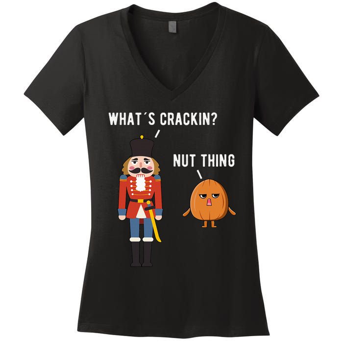 Whats Crackin Nut Thing Funny Nutcracker Christmas Women's V-Neck T-Shirt