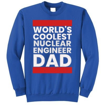 WorldS Coolest Nuclear Engineer Dad FatherS Day Gift Sweatshirt