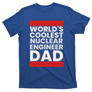 WorldS Coolest Nuclear Engineer Dad FatherS Day Gift T-Shirt