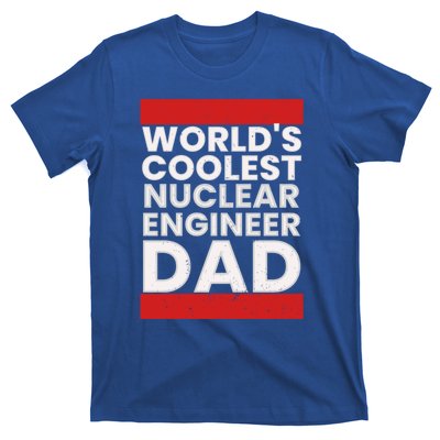 WorldS Coolest Nuclear Engineer Dad FatherS Day Gift T-Shirt