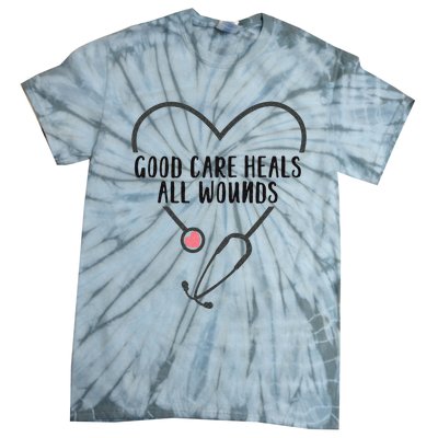 Wound Care Nurse Good Care Heals All Wounds Tie-Dye T-Shirt