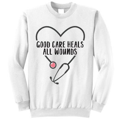 Wound Care Nurse Good Care Heals All Wounds Sweatshirt