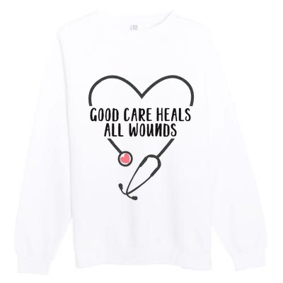 Wound Care Nurse Good Care Heals All Wounds Premium Crewneck Sweatshirt