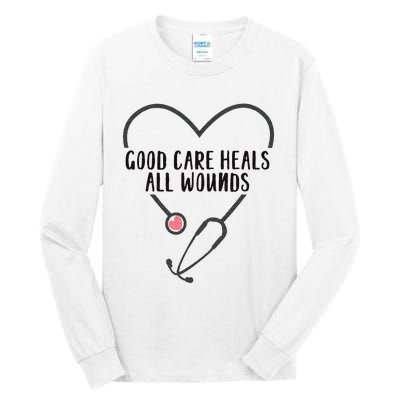 Wound Care Nurse Good Care Heals All Wounds Tall Long Sleeve T-Shirt