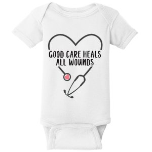 Wound Care Nurse Good Care Heals All Wounds Baby Bodysuit