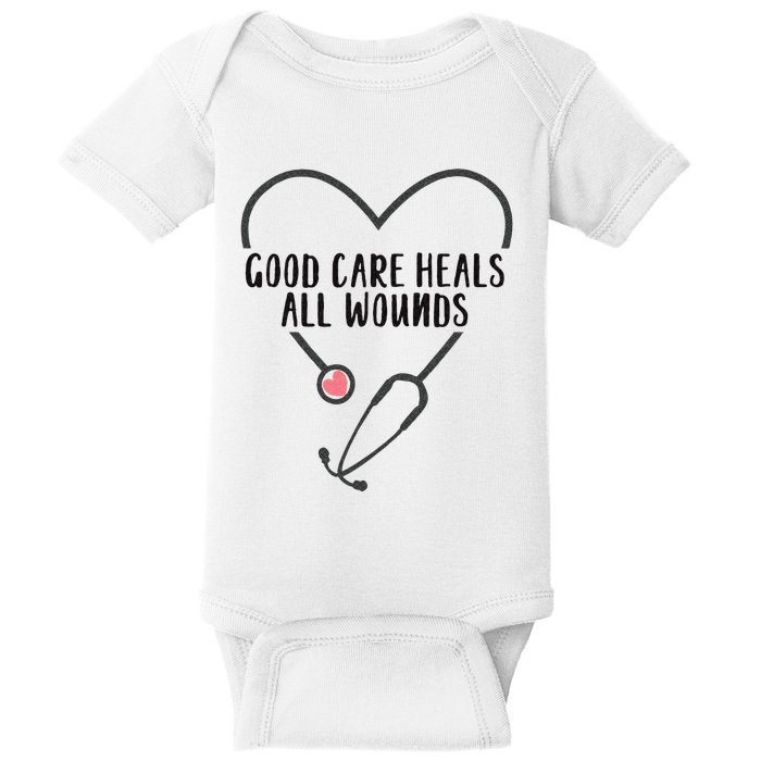 Wound Care Nurse Good Care Heals All Wounds Baby Bodysuit