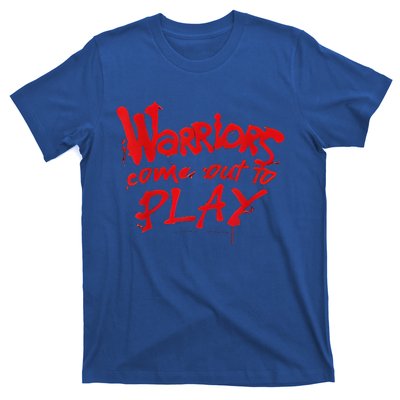 Warriors Come Out To Play T-Shirt