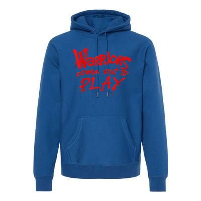 Warriors Come Out To Play Premium Hoodie