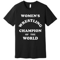 Wrestling Champion Of The World Premium T-Shirt