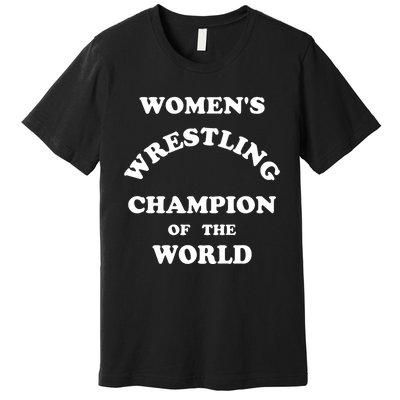 Wrestling Champion Of The World Premium T-Shirt