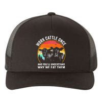 Work Cattle Once And YouLl Understand Why We Eat Them Cow Yupoong Adult 5-Panel Trucker Hat