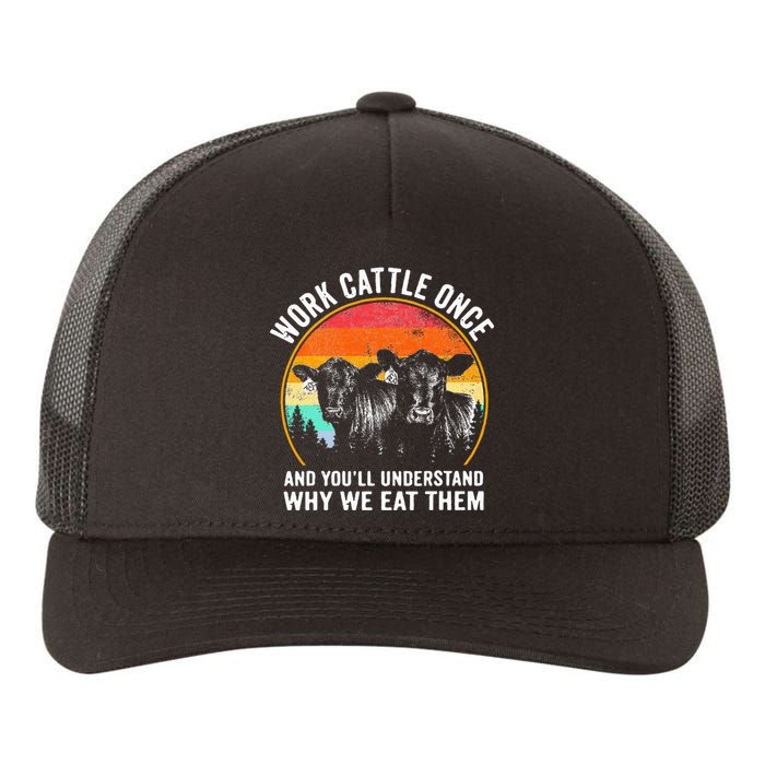 Work Cattle Once And YouLl Understand Why We Eat Them Cow Yupoong Adult 5-Panel Trucker Hat