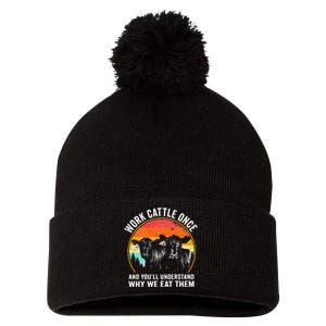 Work Cattle Once And YouLl Understand Why We Eat Them Cow Pom Pom 12in Knit Beanie