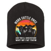 Work Cattle Once And YouLl Understand Why We Eat Them Cow Short Acrylic Beanie