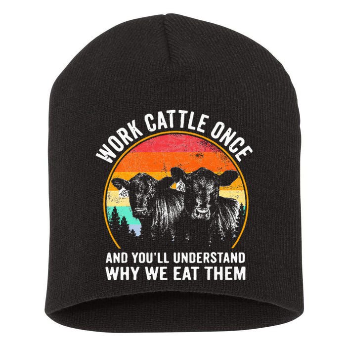 Work Cattle Once And YouLl Understand Why We Eat Them Cow Short Acrylic Beanie