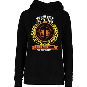 We Can Only See The Trees But God Can See The Forest Womens Funnel Neck Pullover Hood