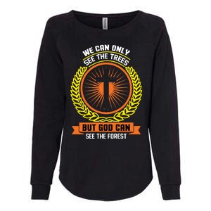 We Can Only See The Trees But God Can See The Forest Womens California Wash Sweatshirt