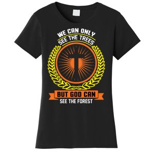 We Can Only See The Trees But God Can See The Forest Women's T-Shirt