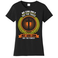 We Can Only See The Trees But God Can See The Forest Women's T-Shirt