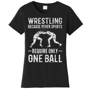 Wrestling Cause Other Sports Require Only One Ball. Wrestler  Women's T-Shirt