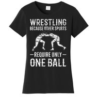 Wrestling Cause Other Sports Require Only One Ball. Wrestler  Women's T-Shirt