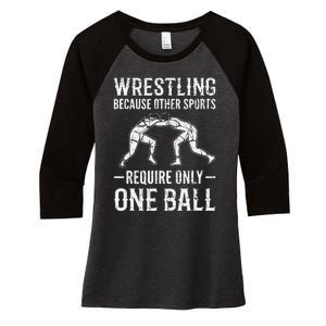 Wrestling Cause Other Sports Require Only One Ball. Wrestler  Women's Tri-Blend 3/4-Sleeve Raglan Shirt