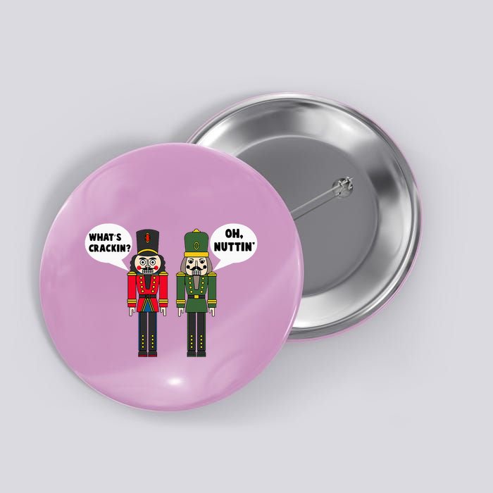 WhatS Crackin Oh Nuttin Funny Christmas Nutcracker Pun Button