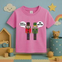 WhatS Crackin Oh Nuttin Funny Christmas Nutcracker Pun Toddler T-Shirt