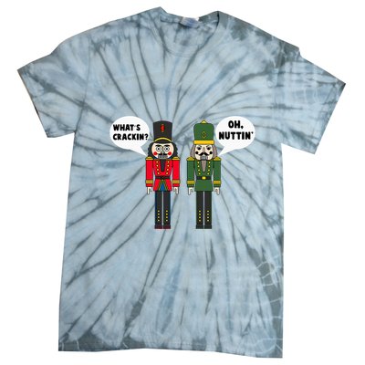WhatS Crackin Oh Nuttin Funny Christmas Nutcracker Pun Tie-Dye T-Shirt