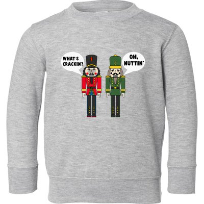 WhatS Crackin Oh Nuttin Funny Christmas Nutcracker Pun Toddler Sweatshirt