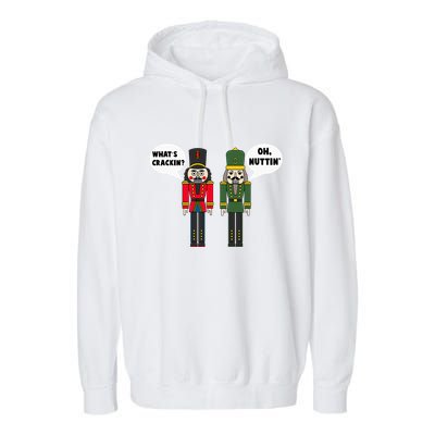 WhatS Crackin Oh Nuttin Funny Christmas Nutcracker Pun Garment-Dyed Fleece Hoodie