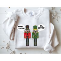 WhatS Crackin Oh Nuttin Funny Christmas Nutcracker Pun Sweatshirt