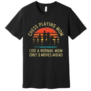 Womens Chess Playing Mom 3 Moves Ahead Chess Player Premium T-Shirt