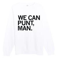 We Can Punt Man Premium Crewneck Sweatshirt