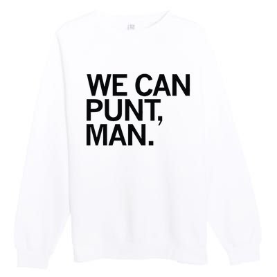 We Can Punt Man Premium Crewneck Sweatshirt