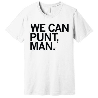 We Can Punt Man Premium T-Shirt