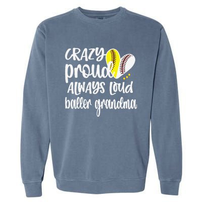 Womens Crazy Proud Softball Player Baseball Player Grandma Baller Garment-Dyed Sweatshirt