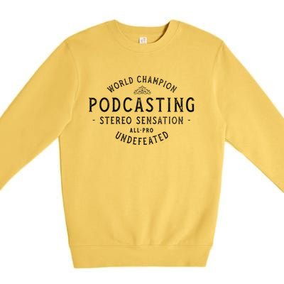 World Champion Podcasting Allpro Undefeated Vintage Cool Gift Premium Crewneck Sweatshirt