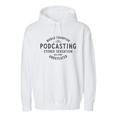 World Champion Podcasting Allpro Undefeated Vintage Cool Gift Garment-Dyed Fleece Hoodie