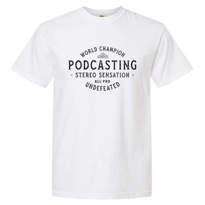 World Champion Podcasting Allpro Undefeated Vintage Cool Gift Garment-Dyed Heavyweight T-Shirt