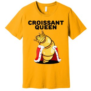 Womens Croissant Queen Home Baking French Croissant Premium T-Shirt